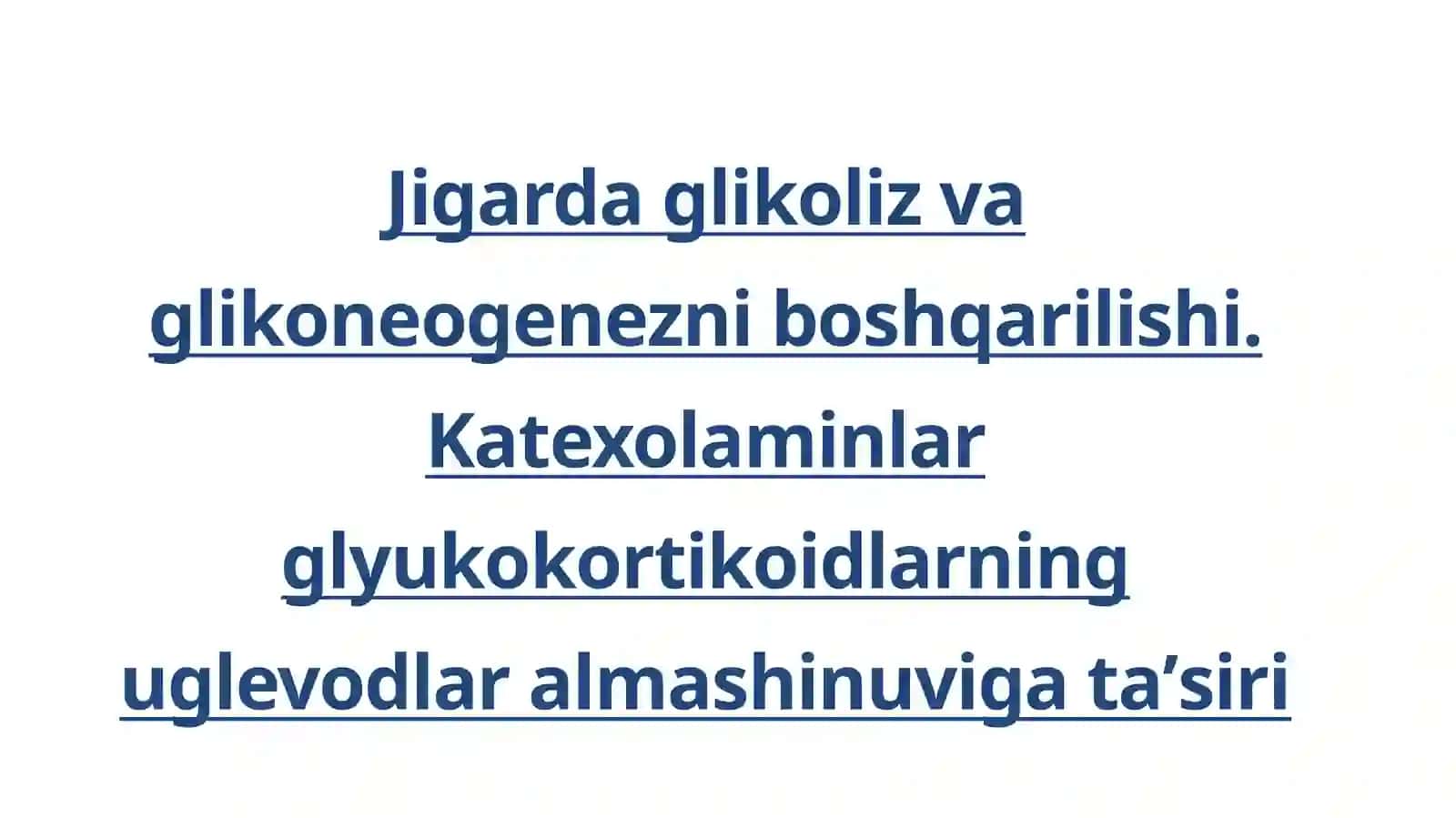 Jigardaglikolizvaglikoneogenezniboshqarilishi.Katexolaminlarvaglyukokortikoidlarninguglevodlaralmashinuvigata’siri 2