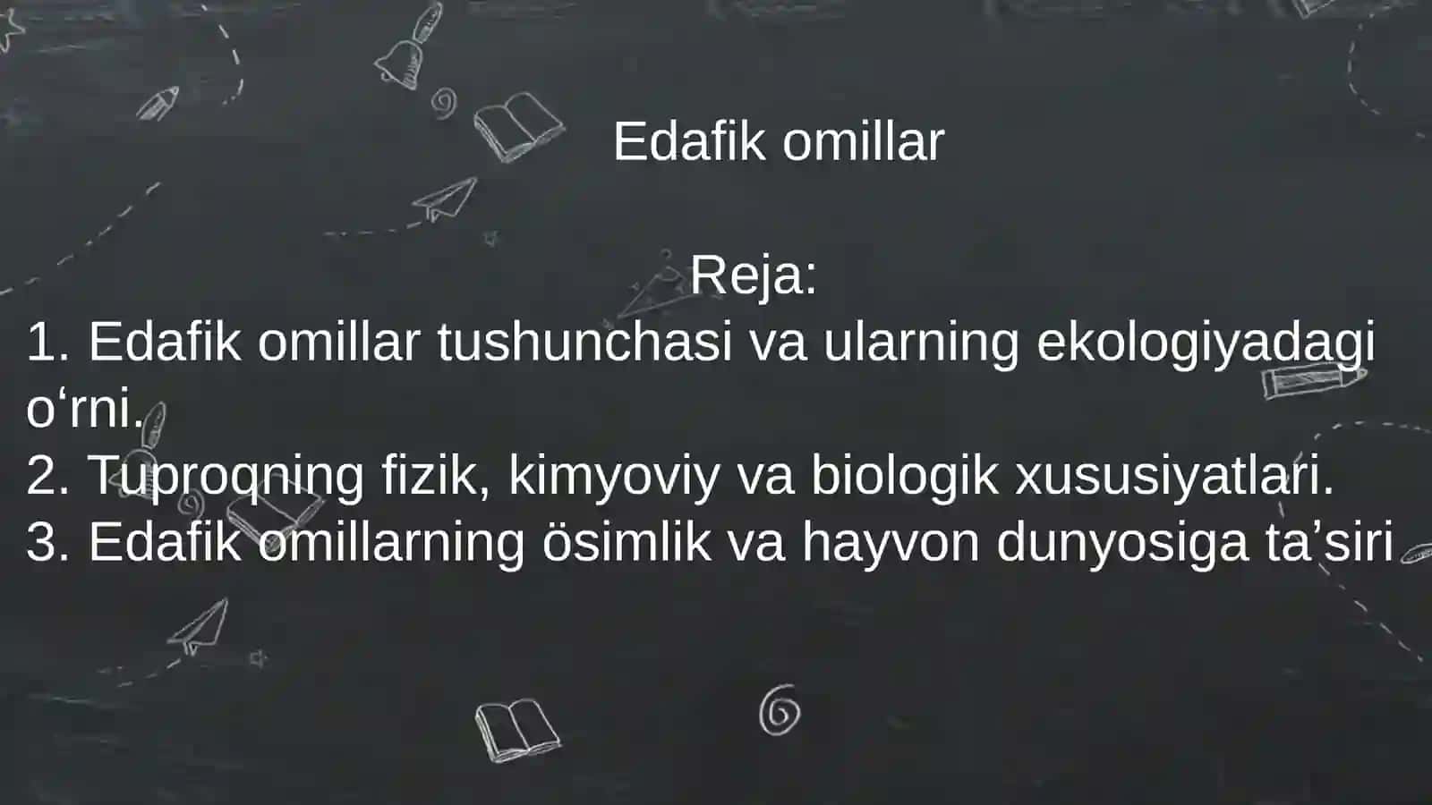 Edafik omillar tushunchasi va ularning ekologiyadagi o‘rni 2