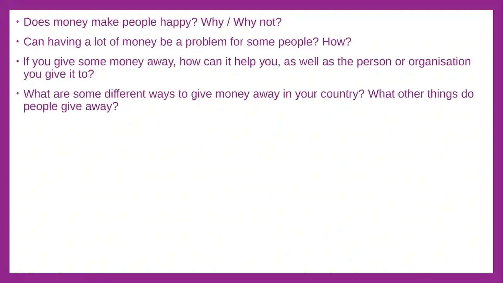 Does money make people happy? Why / Why not? 2