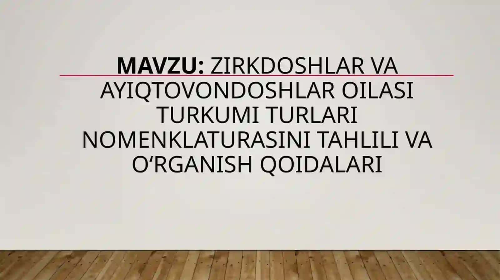 Zirkdoshlar va ayiqtovondoshlar oilasi turkumi turlari nomenklaturasini tahlili va oʻrganish qoidalari 2