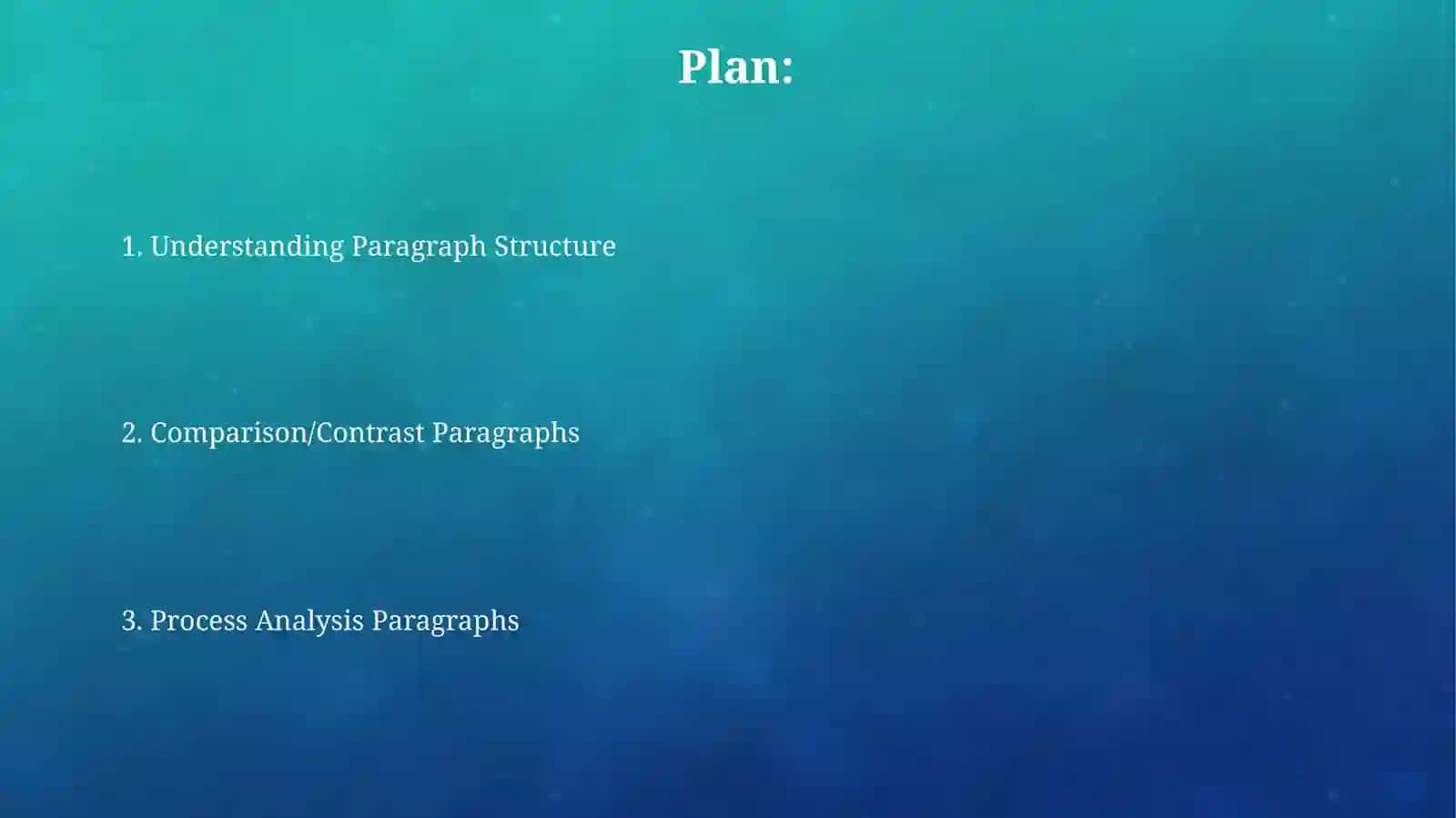 Developing paragraphs: Process analsysis,Comparison/Contrast 2