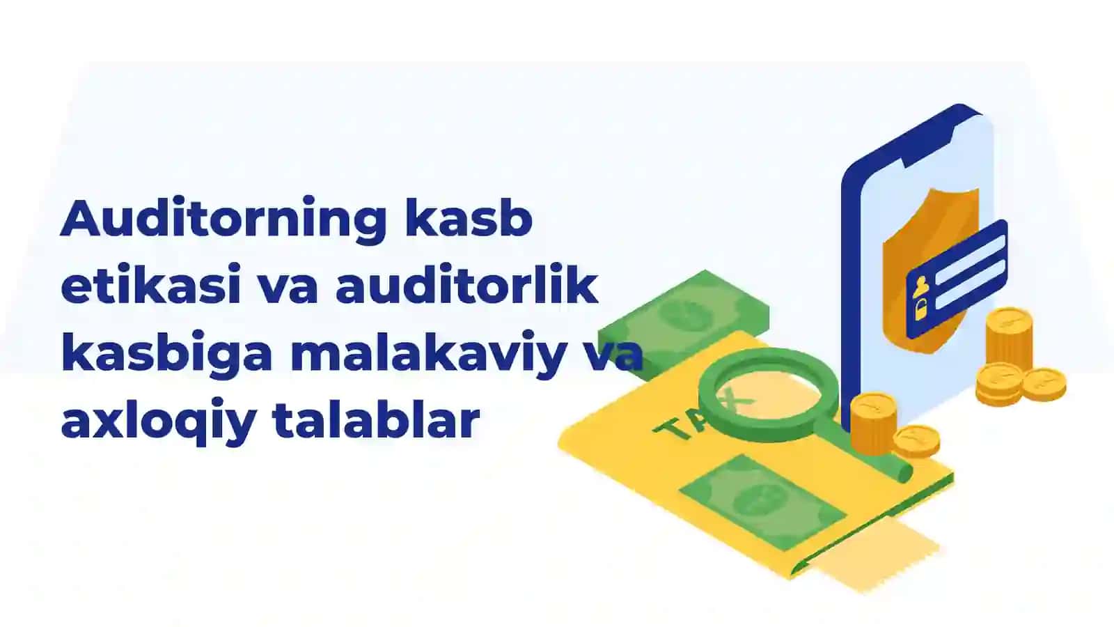 Auditorning kasb etikasi va auditorlik kasbiga malakaviy va axloqiy talablar. 2