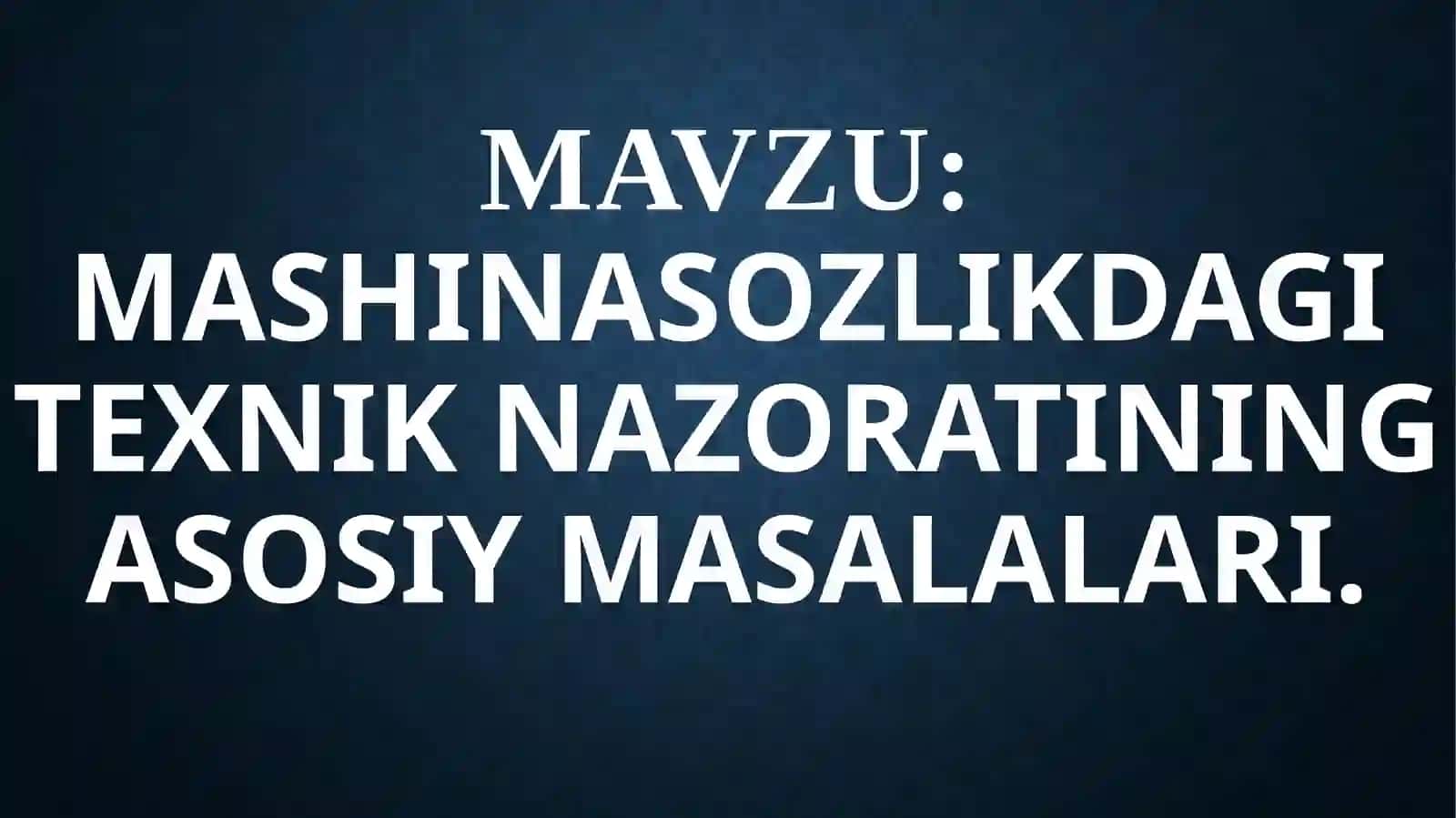 Mashinasozlikdagi texnik nazoratining asosiy masalalari 2