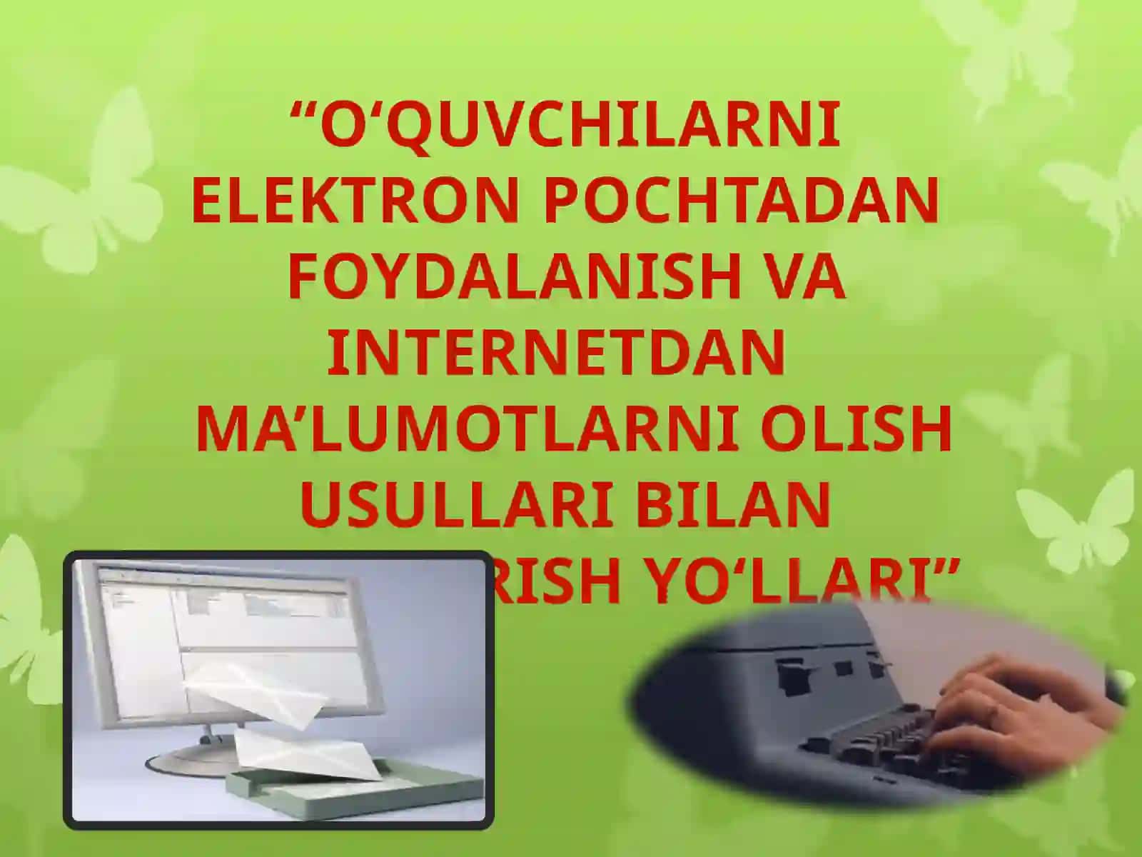 O‘quvchilarni elektron pochtadan foydalanish va internetdan ma’lumotlarni olish usullari bilan tanishtirish yo‘llari 2