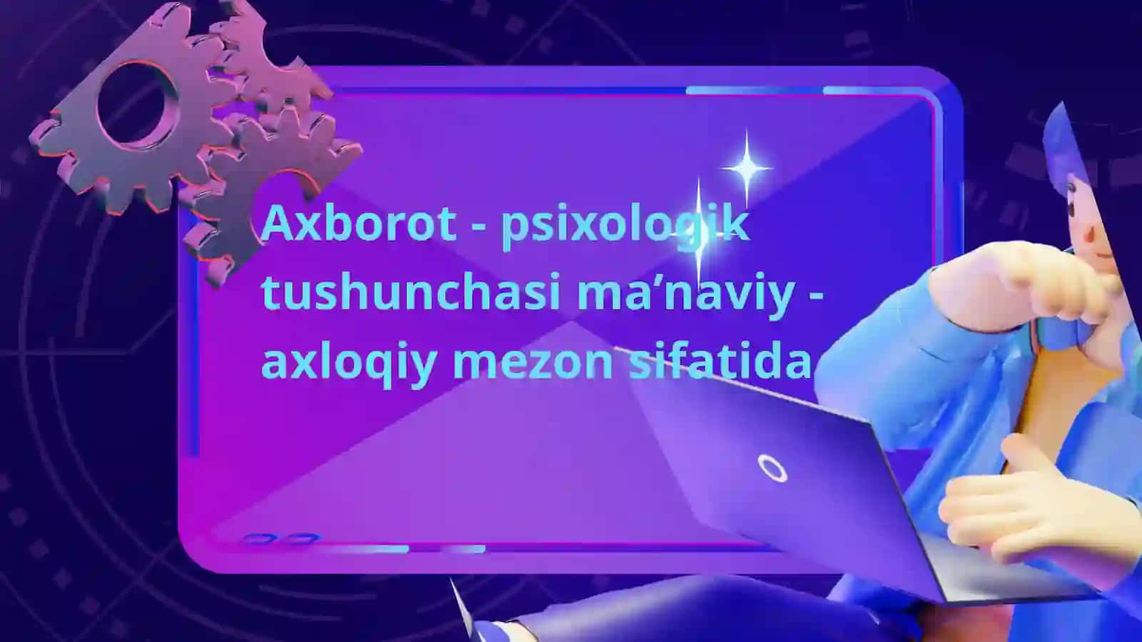 Axborot - psixologik tushunchasi ma’naviy - axloqiy mezon sifatida 2