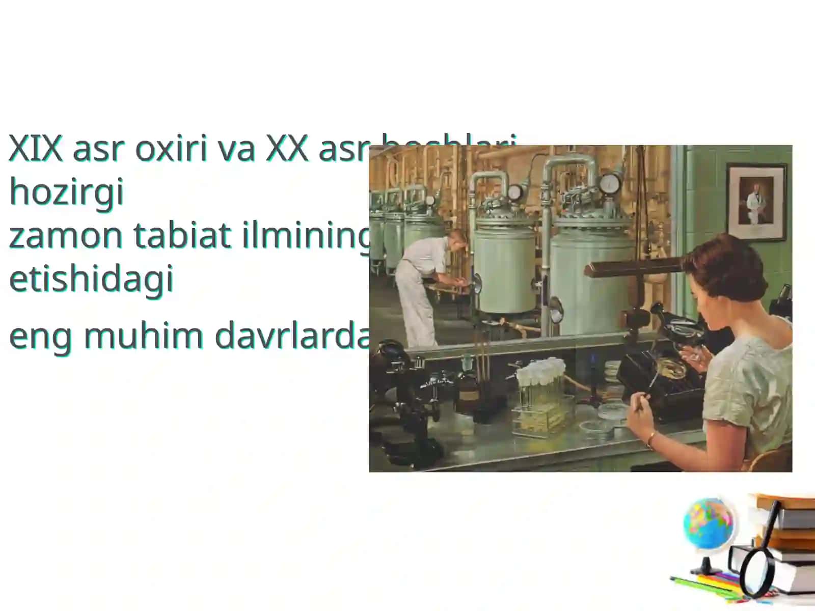 XIX asr oxiri va XX asr boshlari — hozirgi zamon tabiat ilmining taraqqiyoti 2