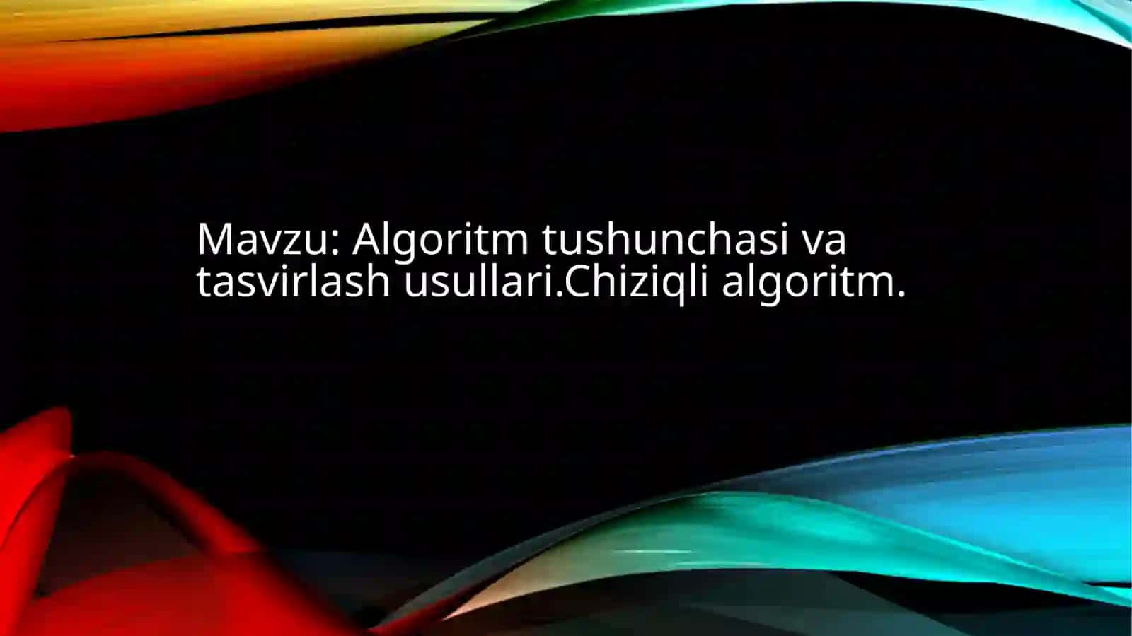 Algoritm tushunchasi va tasvirlash usullari 2