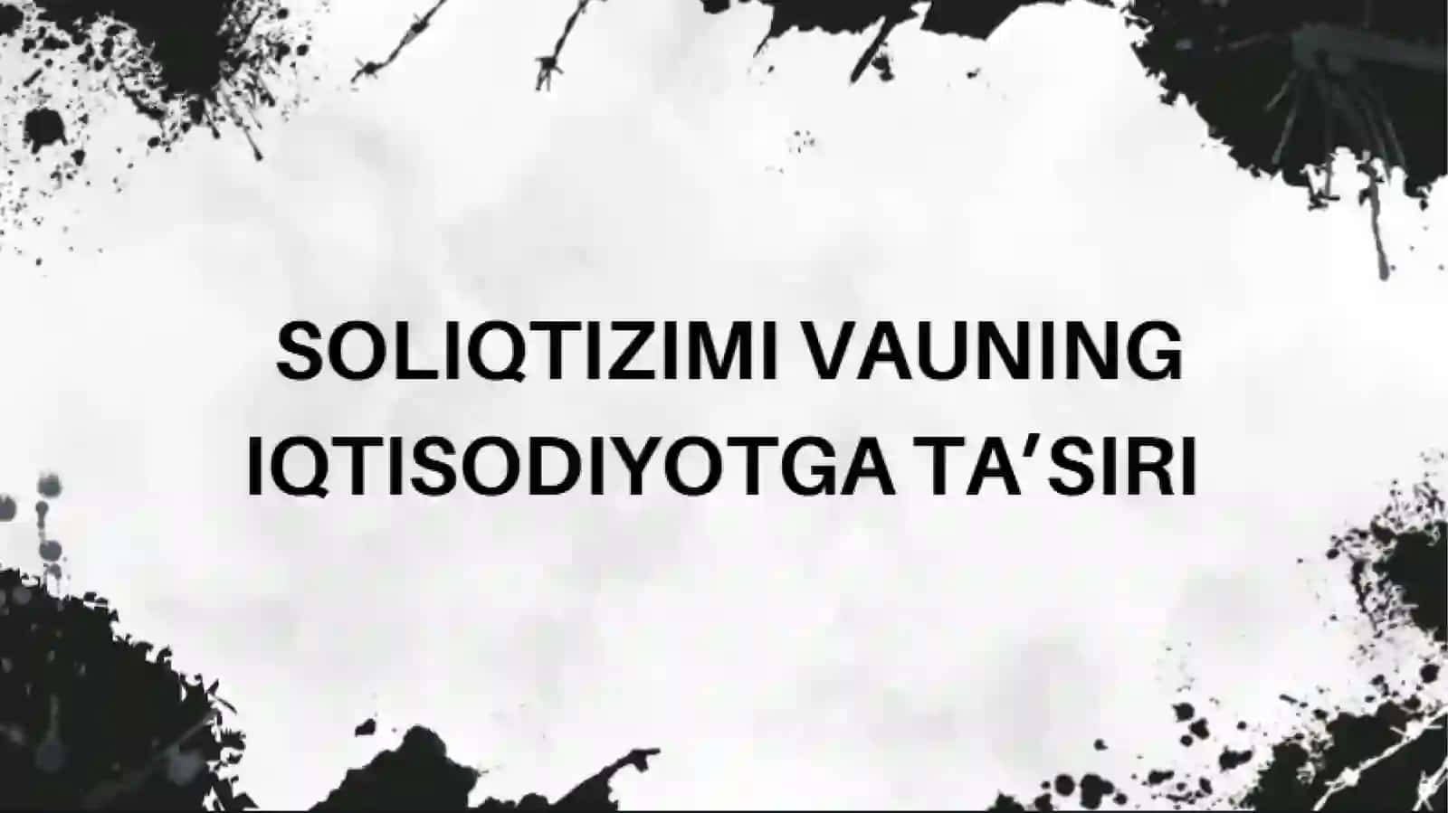 Soliq tizimi va uning iqtisodiyotga ta'siri 2