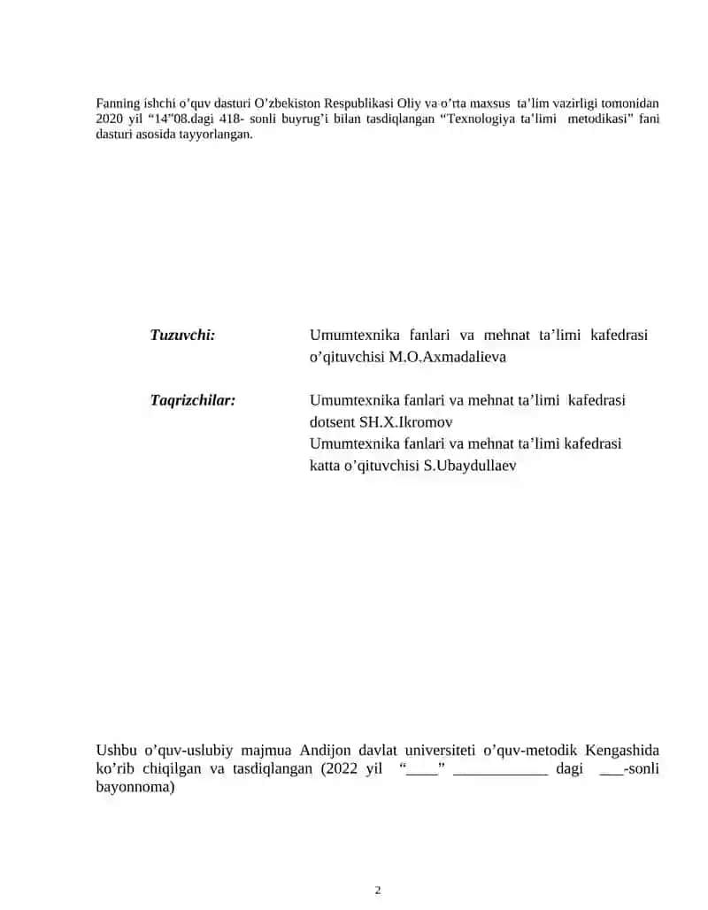 Fanning ishchi o’quv dasturi O’zbekiston Respublikasi Oliy va o’rta maxsus ta’lim vazirligi tomonidan 2020 yil “14”08.dagi 418- sonli buyrug’i bilan tasdiqlangan “Texnologiya ta’limi metodikasi” fani dasturi asosida tayyorlangan 2