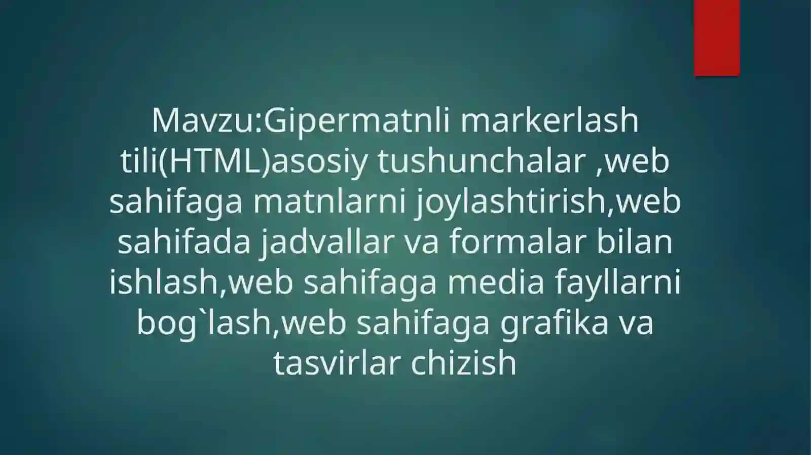 Gipermatnlimarkerlashtili(HTML)asosiytushunchalar,websahifagamatnlarnijoylashtirish,websahifadajadvallarvaformalarbilanishlash,websahifagamediafayllarnibog`lash,websahifagagrafikavatasvirlarchizish 2