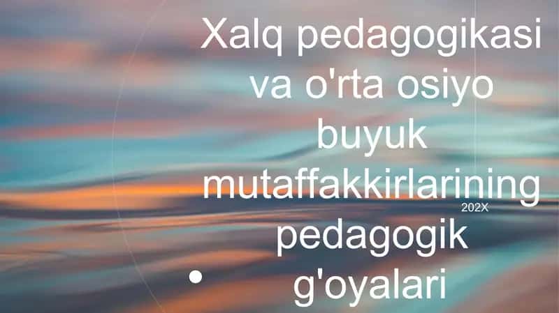 Xalq pedagogikasi va o'rta osiyo buyuk mutaffakkirlarining pedagogik g'oyalari 2
