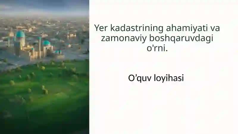 Yer kadastrining ahamiyati va zamonaviy boshqaruvdagi o'rni 2