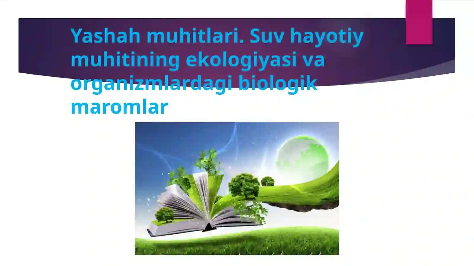 Yashash muhitlari. Suv hayotiy muhitining ekologiyasi va organizmlardagi biologik maromlar 2