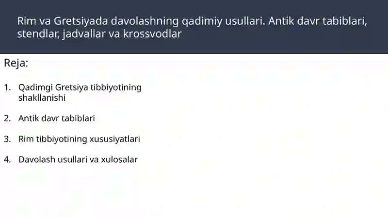 Rim va Gretsiyada davolashning qadimiy usullari, antik davr tabiblari, tibbiyot maktablari, amaliy tajribalar hamda ularning zamonaviy tibbiyot rivojiga qo‘shgan hissasi. 2