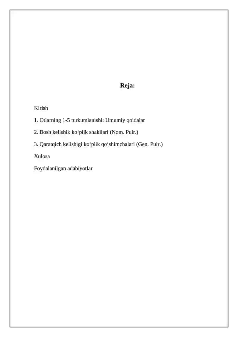 Otlarning 1-5 turlanishi: Bosh (Nom. Pulr.)qaratqich kelishigi qoʻshimchalari koʻplikda (Gen. Pulr.) 2