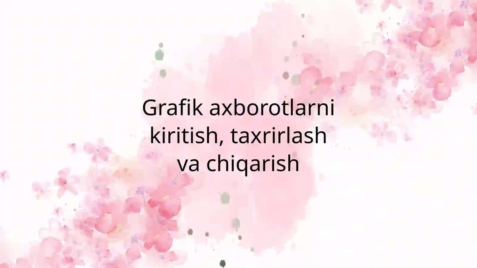 Grafik axborotlarni kiritish, taxrirlash va chiqarish 2