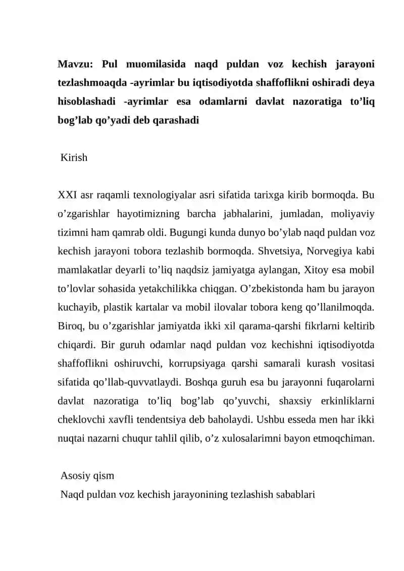 Pul muomilasida naqd puldan voz kechish jarayoni tezlashmoaqda -ayrimlar bu iqtisodiyotda shaffoflikni oshiradi deya hisoblashadi -ayrimlar esa odamlarni davlat nazoratiga to'liq bog'lab qo'yadi deb qarashadi 2