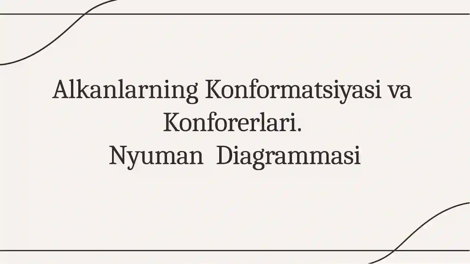 Alkanlarning Konformatsiyasiva Konforerlari. Nyuman Diagrammasi 2