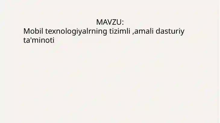 Mobil texnologiyalrning tizimli,amali dasturiy ta'minoti 2