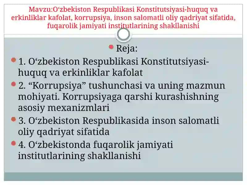 O‘zbekiston Respublikasi Konstitutsiyasi-huquq va erkinliklar kafolati, korrupsiya, inson salomatligi o'qadriyat sifatida, fuqarolik jamiyat institutlarining shakllanishi 2