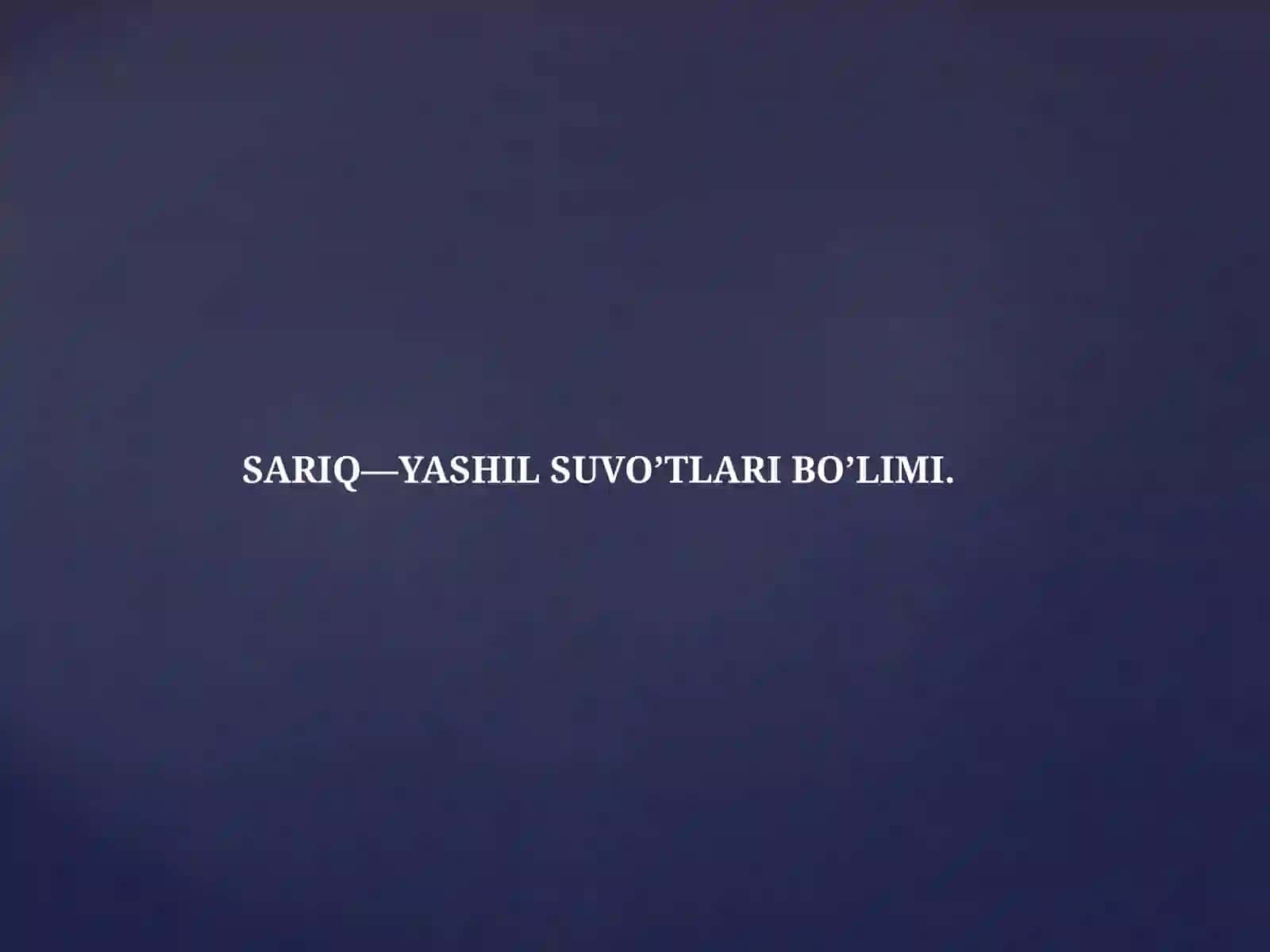 203-BIOLOGIYA GURUHI TALABASI TOJIYEVA MANZURA SARIQ—YASHILSUVO’TLARI BO’LIMI 2