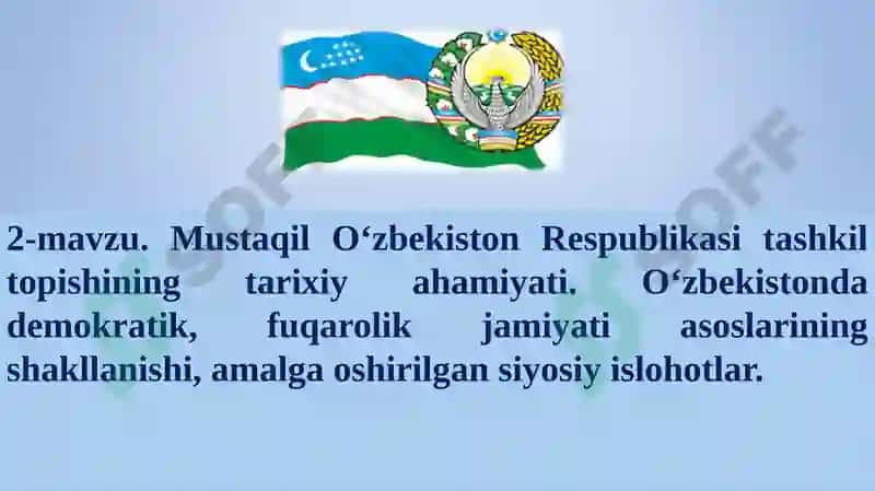 Mustaqil O‘zbekiston Respublikasi tashkil topishining tarixiy ahamiyati. O‘zbekistonda demokratik, fuqarolik jamiyati asoslarining shakllanishi, amalga oshirilgan siyosiy islohotlar 2