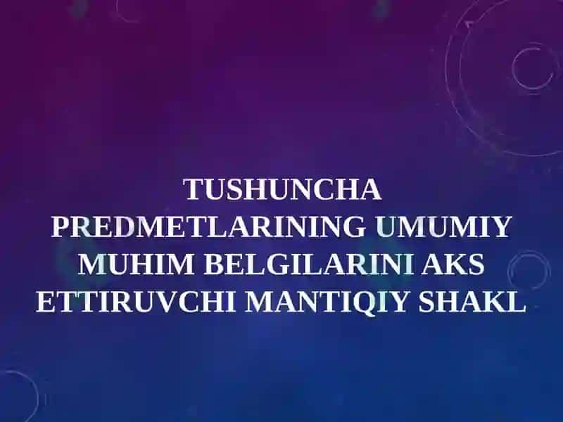 Tushuncha predmetlarining umumiy muhim belgilarini aks ettiruvchi mantiqiy shakl 2