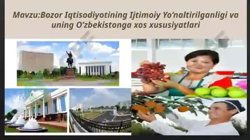 Bozor Iqtisodiyotining Ijtimoiy Yo’naltirilganligi va uni O’zbekistonga xos xususiyatlari 2