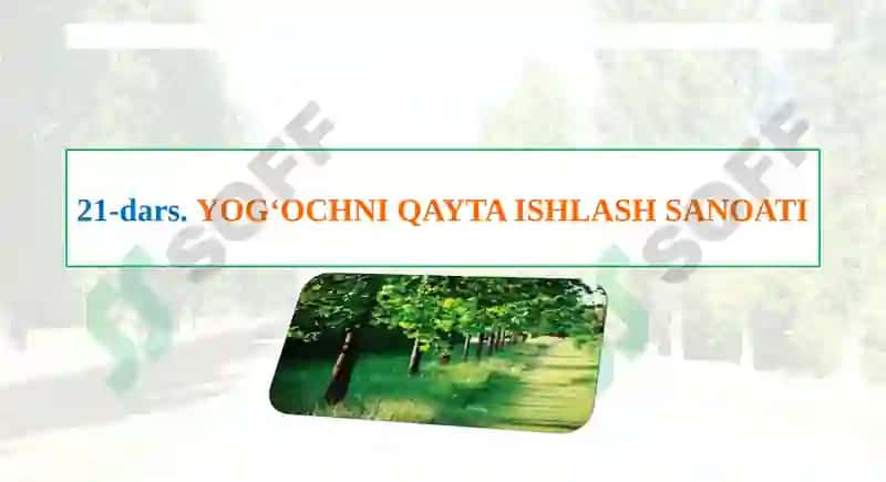 11-dars Mavzusi - Yog‘ochni Qayta Ishlash Sanoati 2