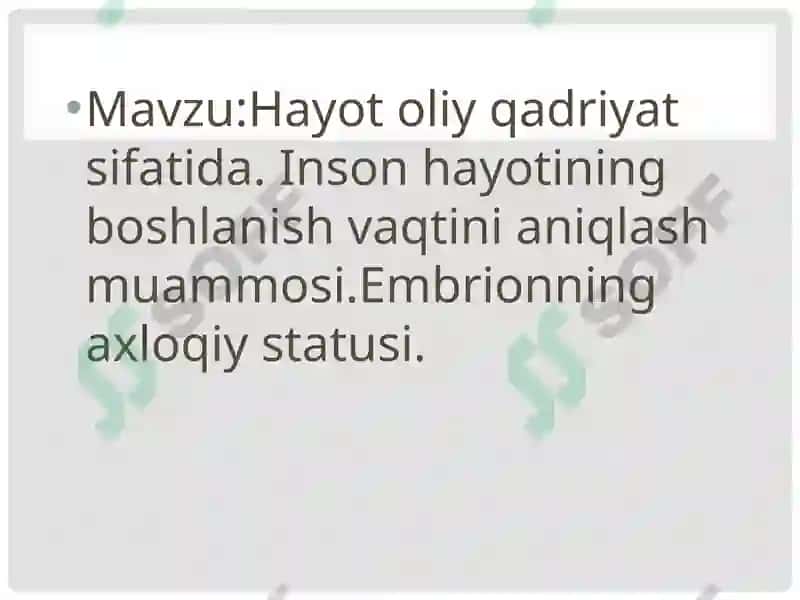 Hayotoliy qadriyat sifatida. Inson hayotining boshlanish vaqti ni aniqlash muammosi. Embrionning axloqi y statusi. 2