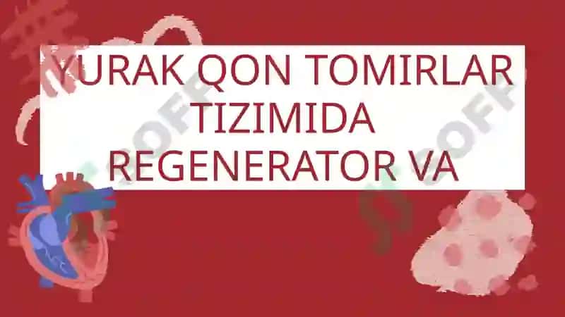 YURAK QON TOMIRLAR TIZIMIDA REGENERATOR VA KOMPENSATOR JARAYONLAR 2