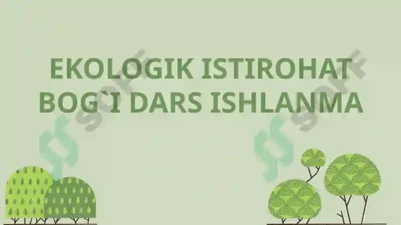 EKOLOGIK ISTIROHAT BOG I DARS ISHLANMA 2