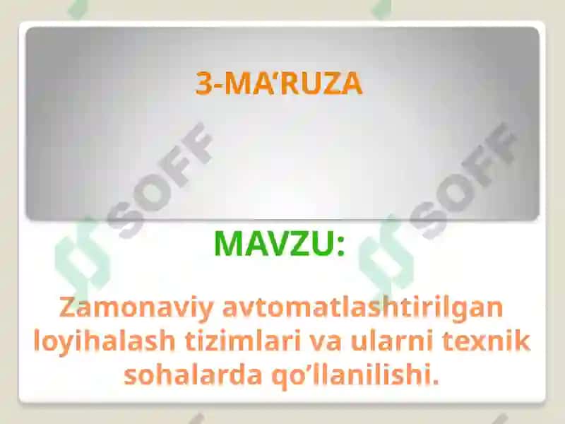 Zamonaviy avtomatlashtirilgan loyihalash tizimlari va ularni texnik sohalarda qo’llanilishi 2