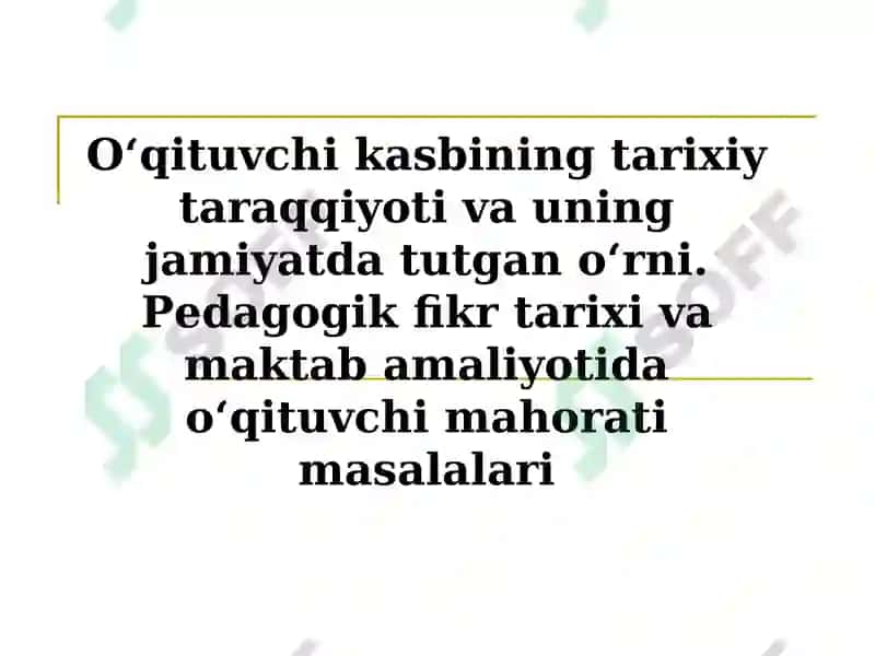 Oʻqituvchi kasbining tarixiy taraqqiyoti va uning jamiyatda tutgan oʻrni. Pedagogik fikr tarixi va maktab amaliyotida oʻqituvchi mahorati masalalari 2