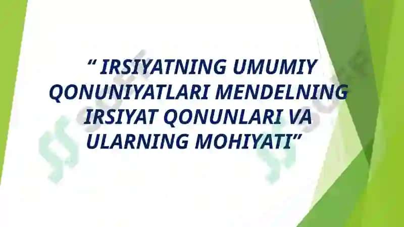 IRSIYATNING UMUMIY QONUNIYATLARI MENDELNING IRSIYAT QONUNLARI VA ULARNING MOHIYATI 2