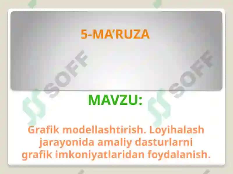 Ma'ruzamavzu: Grafik modellashtirish. Loyihalash jarayonida amaliy dasturlarnigrafik imkoniyatlaridan foydalanish 2