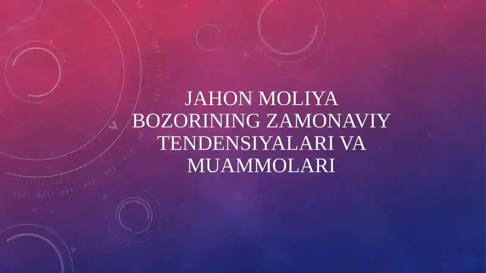 Jahon moliya bozorining zamonaviy tendensiyalari va muammolari 2