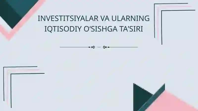 INVESTITSIYALAR VA ULARNING IQTISODIY OʻSISHGA TAʼSIRI 2