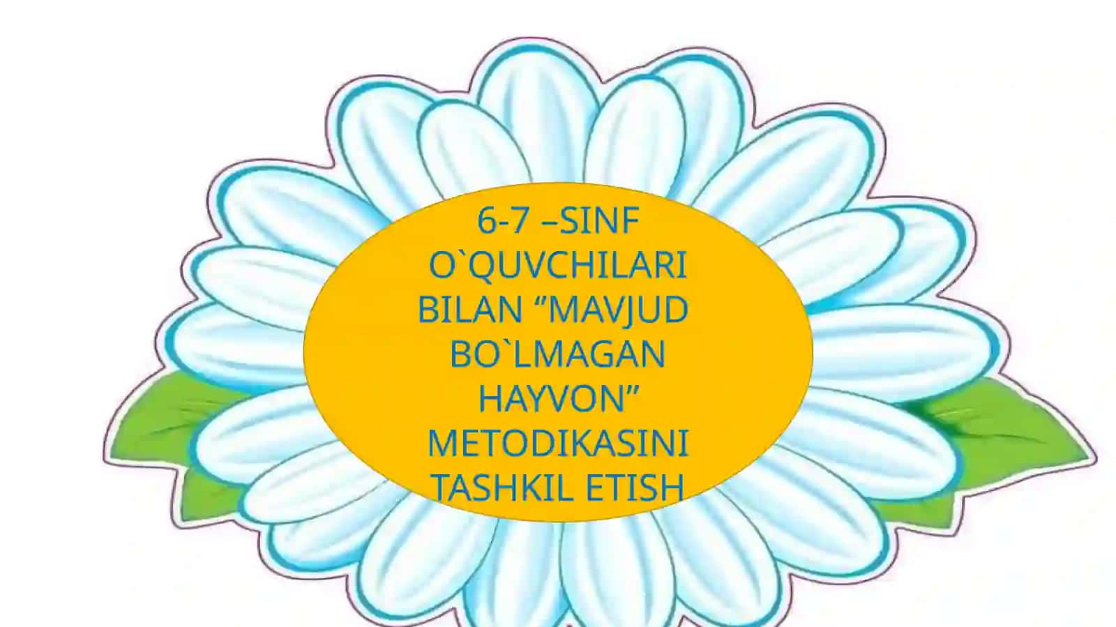 6-7 –SINF O`QUVCHILARI BILAN ‘’MAVJUD BO`LMAGAN HAYVON’’ METODIKASINI TASHKIL ETISH 2
