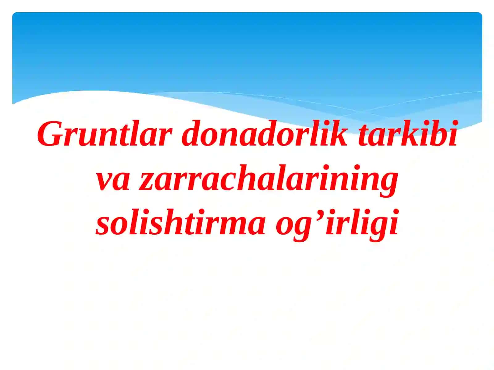Gruntlardonadorlik tarkibi va zarrachalarining solishtirma og’irligi 2