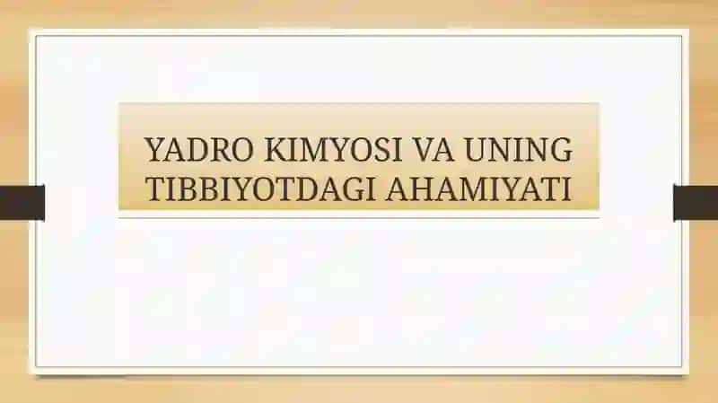 Yadro kimyosi va uning tibbiyotdagi ahmiyati 2