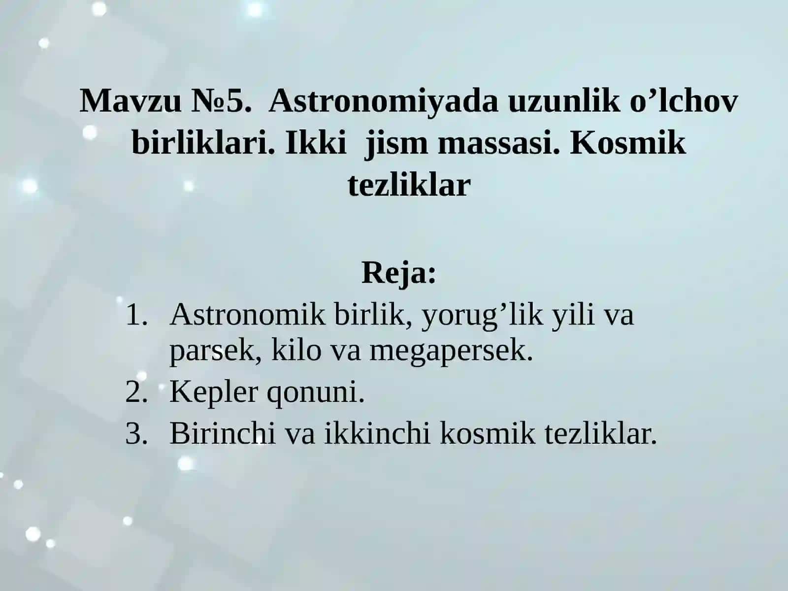 DARS ISHLANMA Astronomiyada uzunlik o’lchov birliklari.Ikkijism massasi.Kosmik tezlik 2