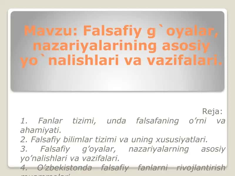 Falsafiy g`oyalar, nazariyalarining asosiy yo`nalishlari va vazifalari 2