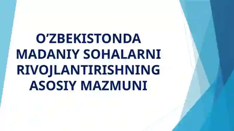 O’ZBEKISTONDA MADANIY SOHALARNI RIVOJLANTIRISHNING ASOSIY MAZMUNI 2