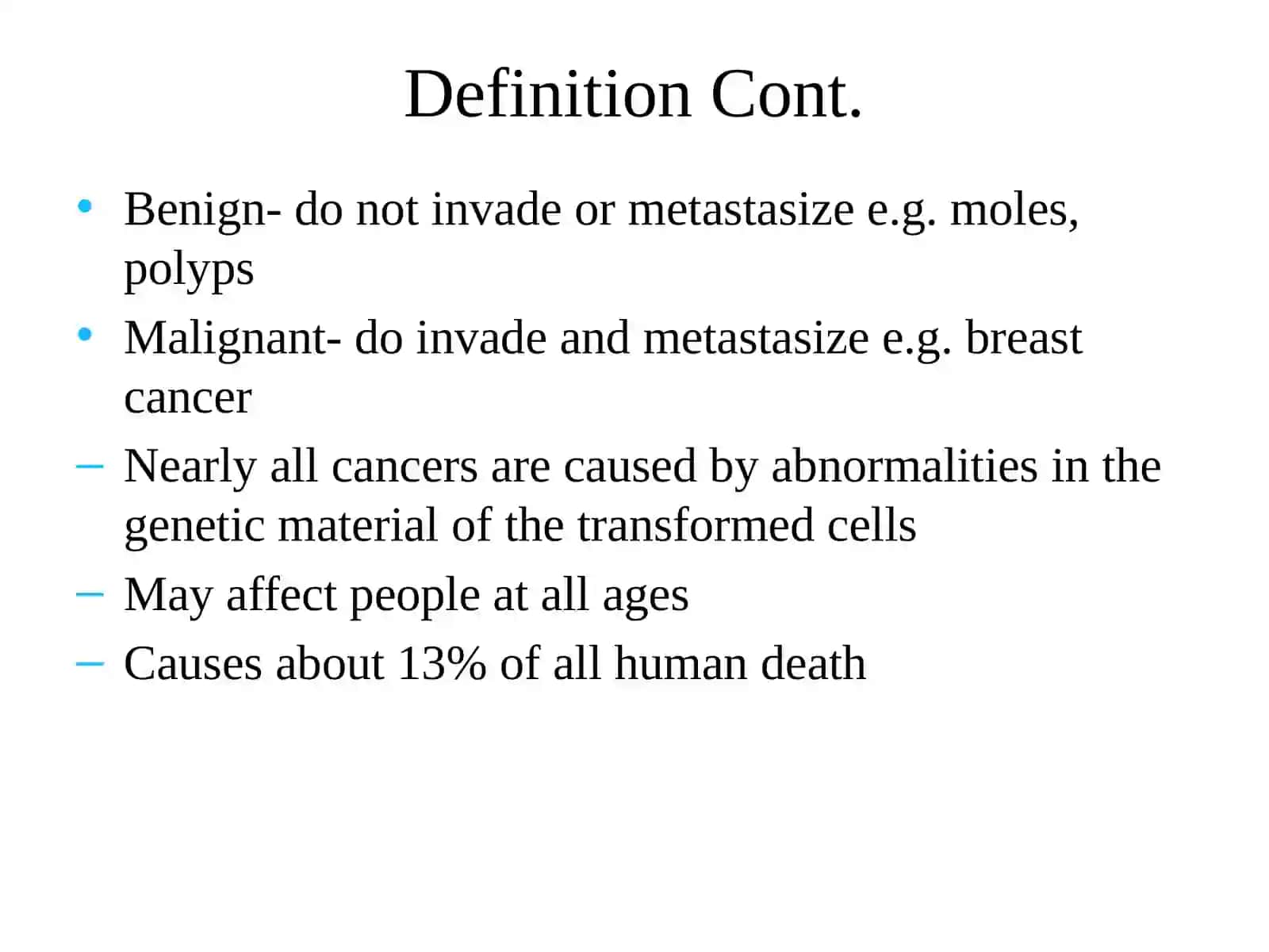 Class of diseases which a group of cells display uncontrolled growth, invasion and sometimes metastasis 2