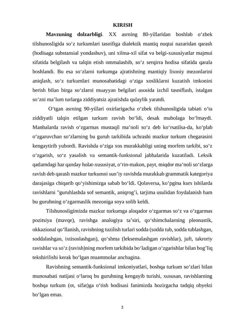 Mavzuning dolzarbligi. XX asrning 80-yillaridan boshlab o‘zbek tilshunosligida so‘z turkumlari tasnifiga dialektik mantiq nuqtai nazaridan qarash (hodisaga substansial yondashuv), uni xilma-xil sifat va belgi-xususiyatlar majmui sifatida belgilash va talqin etish ommalashib, so‘z serqirra hodisa sifatida qarala boshlandi. 2