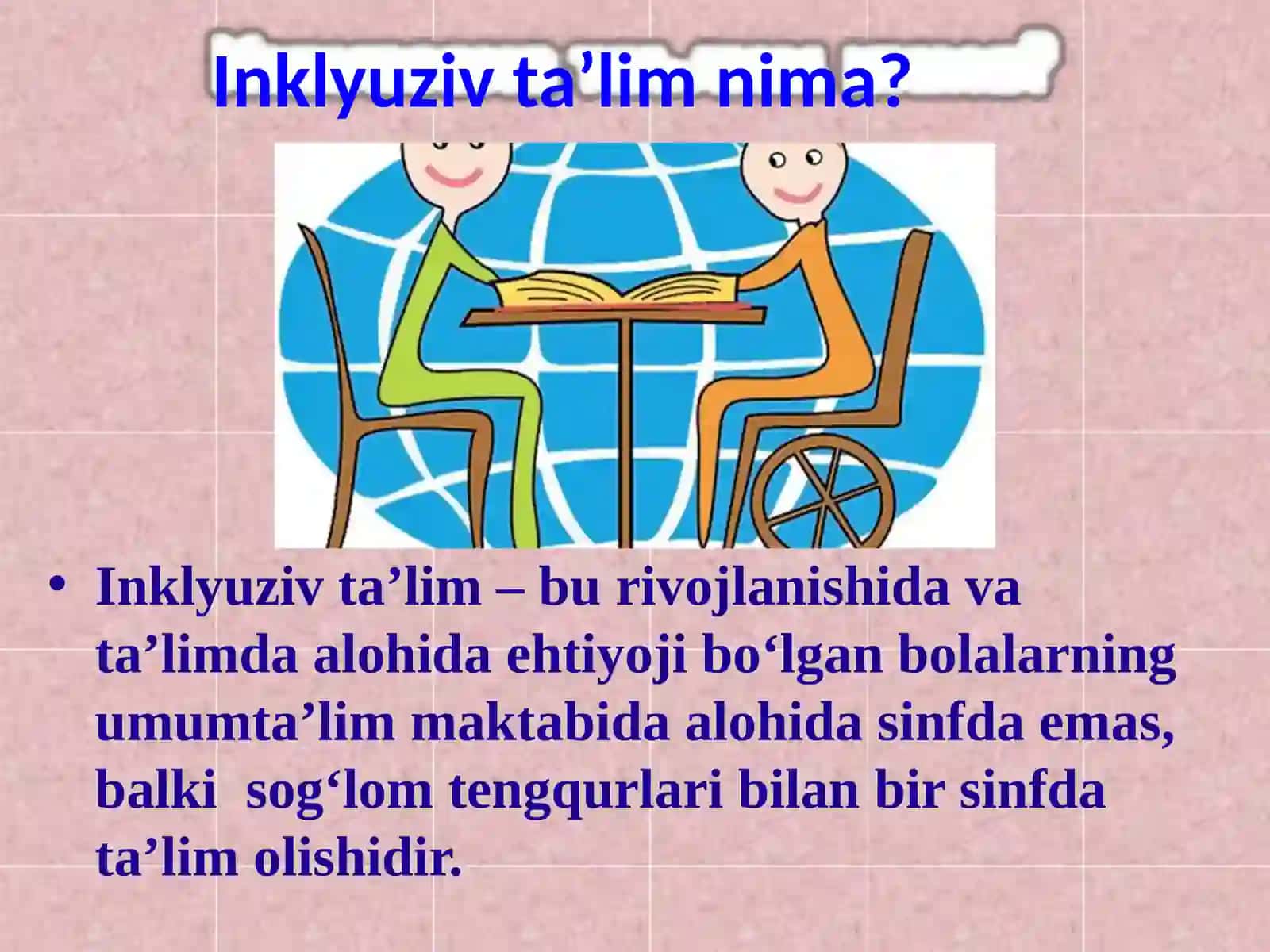 Inklyuziv ta ’lim mazmuni va mohiyati.  Inklyuziv ta ’limning uslubiy asoslari. Inklyuziv  ta’limning  psixologik-pedagogik va tashkiliy shartlari. 2