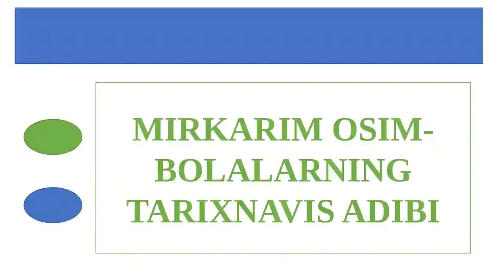 MIRKARIM OSIM-BOLALARNING TARIXNAVIS ADIBI 2