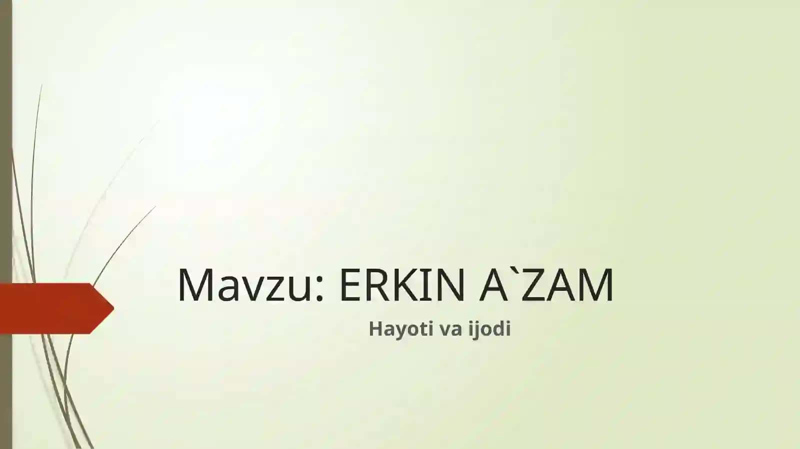 11-sinf Adabiyot fanidan Erkin A'zam hayoti va ijodi dars ishlanm 2