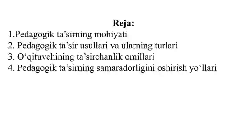 O’qituvchining pedagogik ta’sir etuvchi usullarga ta’rif bering. 2